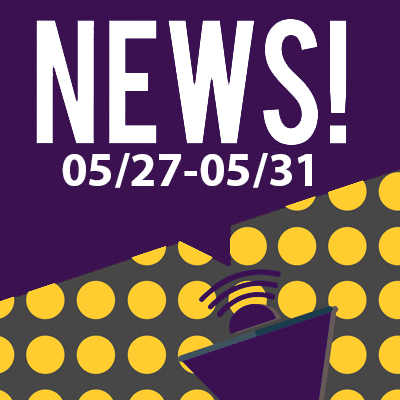 This Week In The News May 27th to May 31st 2019