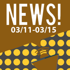 This Week In The News March 11th to March 15th 2019