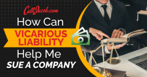 How Can Vicarious Liability Help Me Sue a Company?