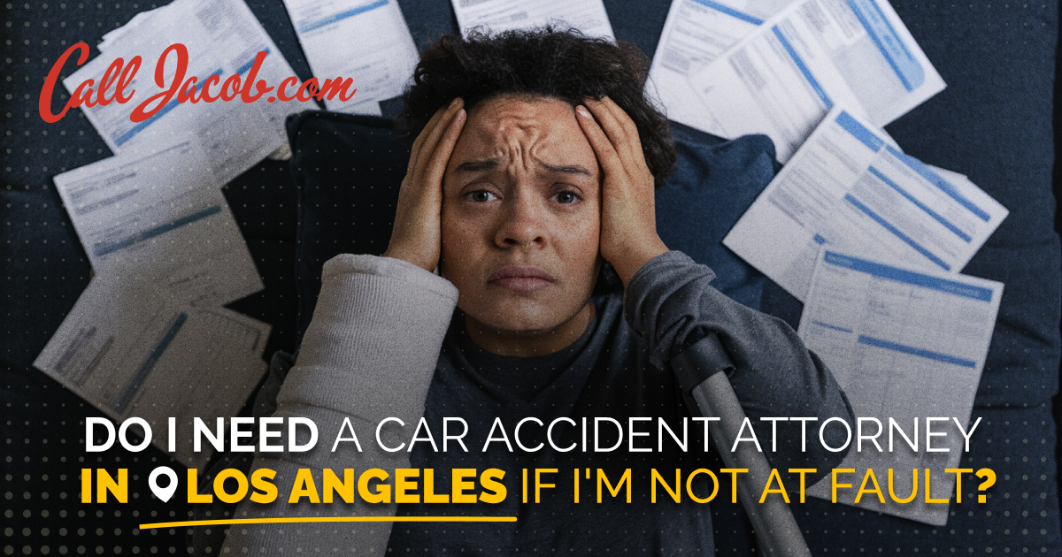 Do I Need a Car Accident Attorney In Los Angeles If I'm Not at Fault?